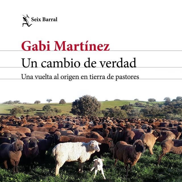 Un cambio de verdad: Una vuelta al origen en tierra de pastores by Gabi Martínez