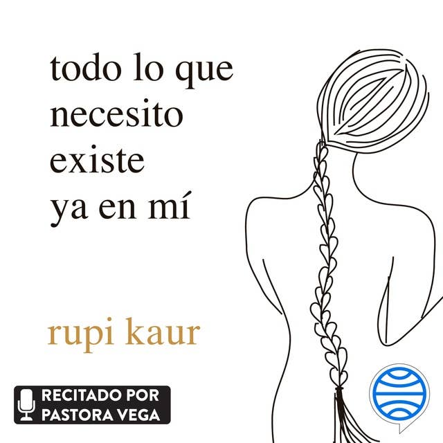 todo lo que necesito existe ya en mí by rupi kaur