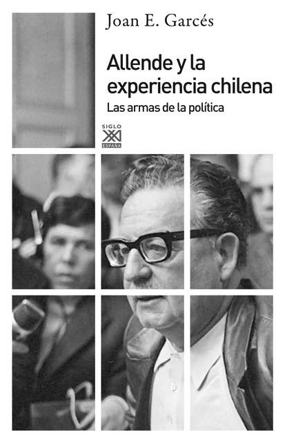 Allende y la experiencia chilena: Las armas de la política