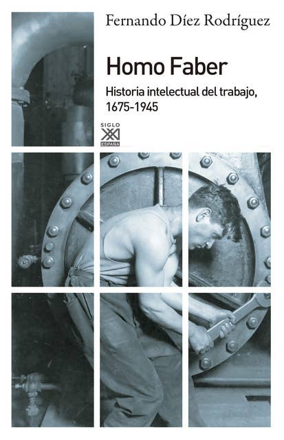 Homo Faber: Historia intelectual del trabajo, 1675-1945