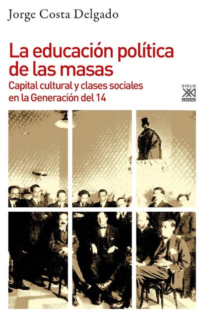La educación política de las masas: Capital cultural y clases sociales en la Generación del 14