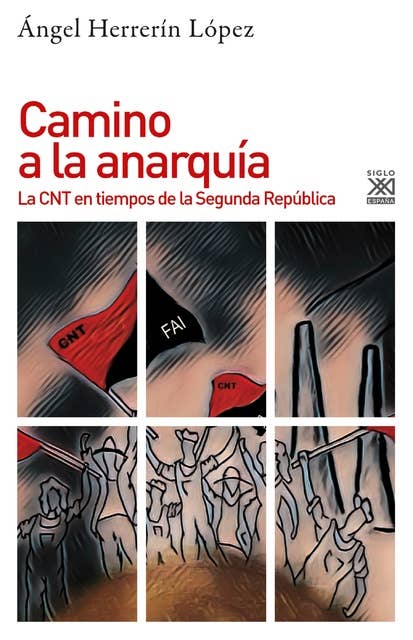 Camino a la anarquía: La CNT en tiempos de la Segunda República