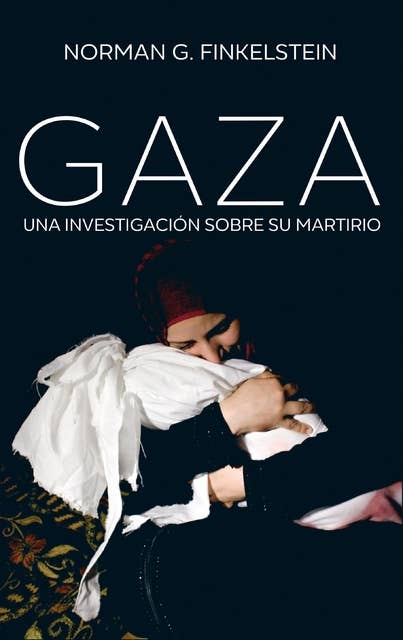 Gaza: Una investigación sobre su martirio