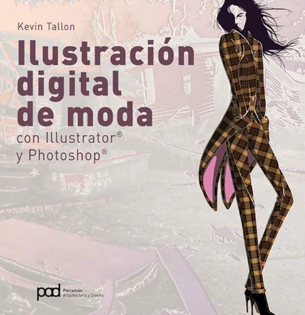 Ilustración digital de moda: Con Illustrator® y Photoshop®