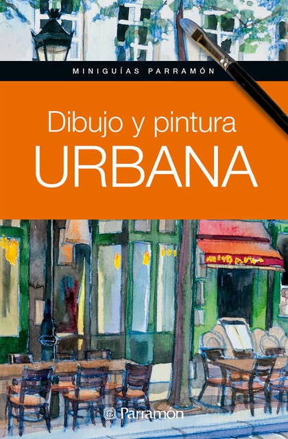 Miniguías Parramón. Dibujo y pintura urbana