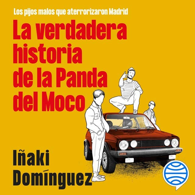 La verdadera historia de la Panda del Moco: Los pijos malos que aterrorizaron Madrid