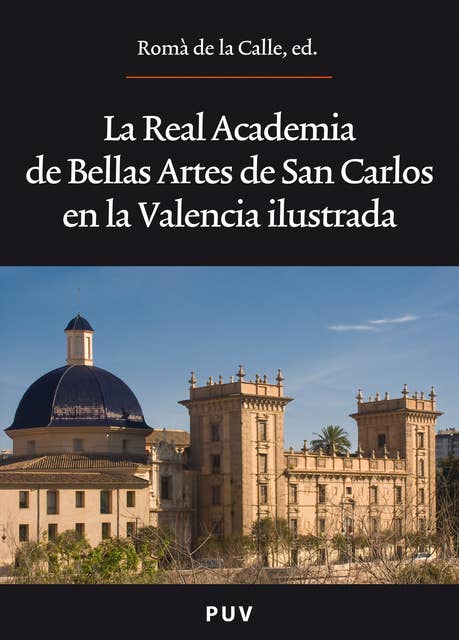 Cover for La Real Academia de Bellas Artes de San Carlos en la Valencia ilustrada
