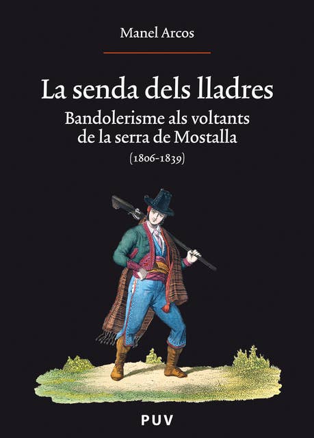 La senda dels lladres: Bandolerisme als voltants de la serra de Mostalla (1806-1839)