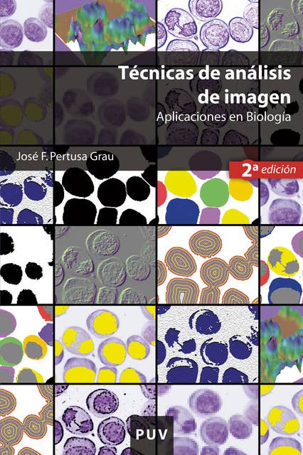 Técnicas de análisis de imagen, (2a ed.): Aplicaciones en Biología