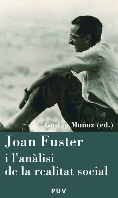 Joan Fuster i l'anàlisi de la realitat social: VI Jornada «Joan Fuster» (Sueca, 11 de novembre de 2008)