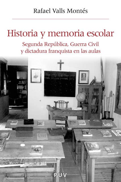 Historia y memoria escolar: Segunda República, Guerra Civil y dictadura franquista en las aulas