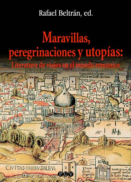 Maravillas, peregrinaciones y utopías: Literatura de viajes en el mundo románico