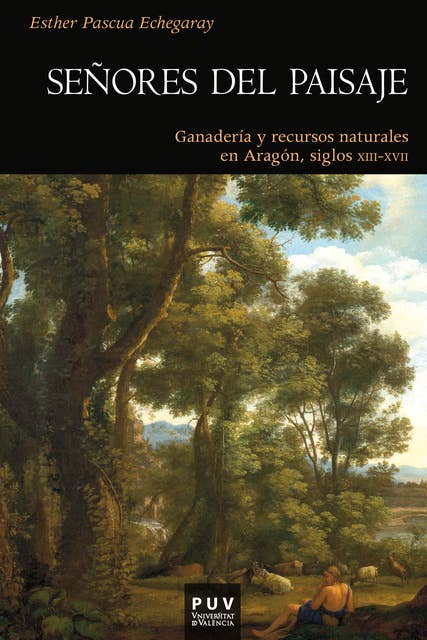 Señores del paisaje: Ganadería y recursos naturales en Aragón, siglos XIII-XVII