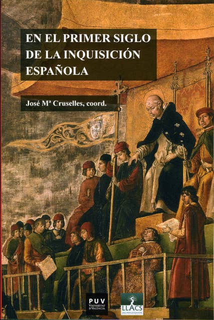 En el primer siglo de la Inquisición española: Fuentes documentales, procedimientos de análisis, experiencias de investigación