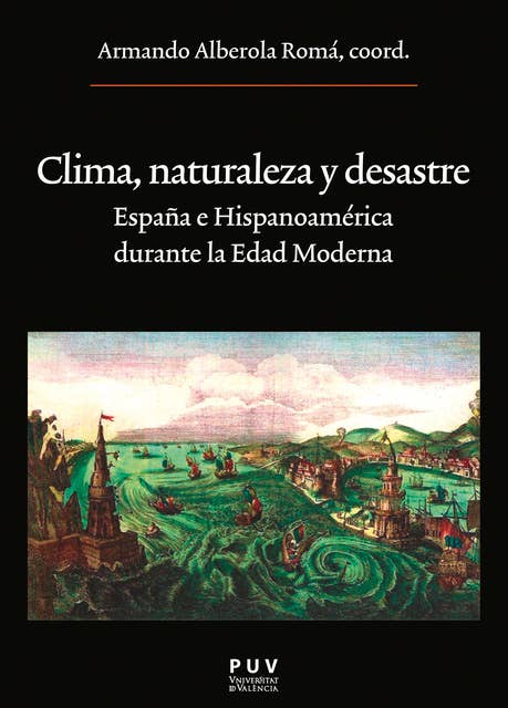 Clima, naturaleza y desastre: España e Hispanoamérica durante la Edad Moderna