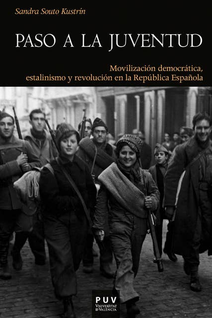 Paso a la juventud: Movilización democrática, estalinismo y revolución en la República Española