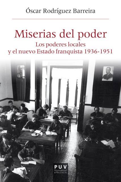 Miserias del poder: Los poderosos locales y el nuevo Estado franquista 1963-1951