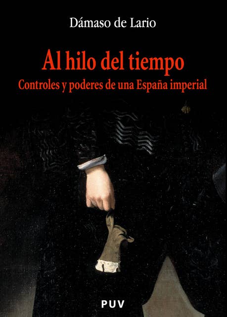 Al hilo del tiempo: Controles y poderes de una España imperial