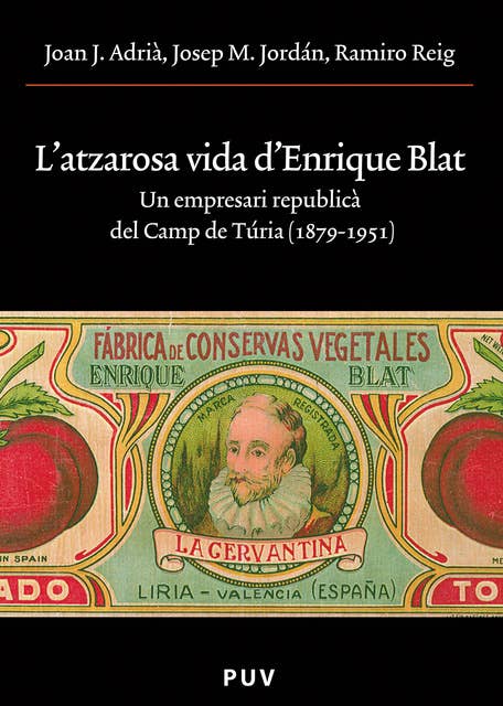 L'atzarosa vida d'Enrique Blat: Un empresari republicà del Camp del Túria (1879-1951)