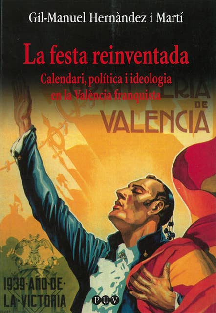 La festa reinventada: Calendari, política i ideologia en la València franquista