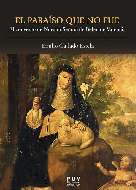 El paraíso que no fue: El convento de Nuestra Señora de Belén de Valencia