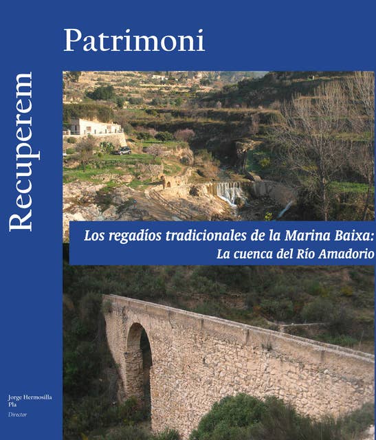 Los regadíos tradicionales de la Marina Baixa: La cuenca del Río Amadorio