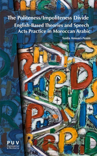The Politeness/Impoliteness Divide: English-Based Theories and Speech Acts Practice in Moroccan Arabic