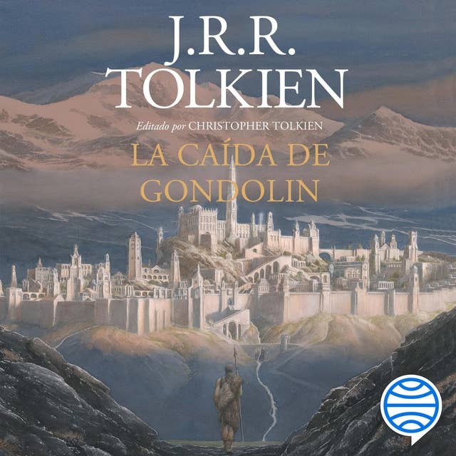 La Caída de Gondolin: Editado por Christopher Tolkien