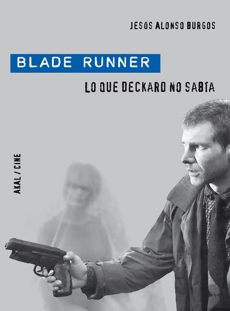 Blade Runner: Lo que Deckard no sabía