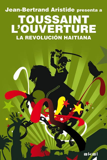 Toussaint L'Ouverture. La Revolución haitiana: Jean-Bertrand Aristide presenta a Toussaint L'Ouverture