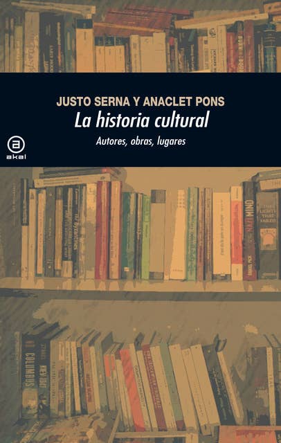Cover for La historia cultural (2.ª Edición): Autores, obras, lugares