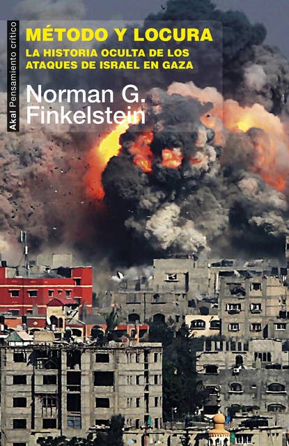 Método y locura: La historia oculta de los ataques de Israel en Gaza