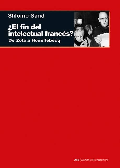 ¿El fin del intelectual francés?: De Zola a Houellebecq