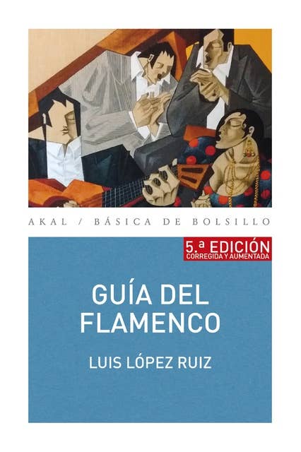 Guía del flamenco: 5ª Edición Corregida y Aumentada