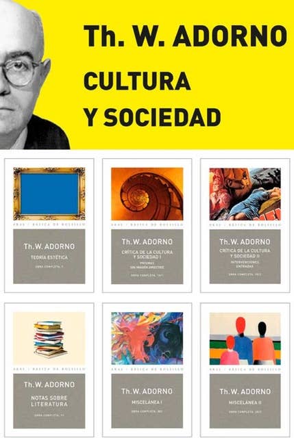 Pack Adorno IV. Cultura y Sociedad: Incluye: Nota sobre Literatura; Teoría estética; Crítica de la Cultura y de la Sociedad I; Crítica de la Cultura y de la Sociedad II; Miscelánea I; Miscelánea II;