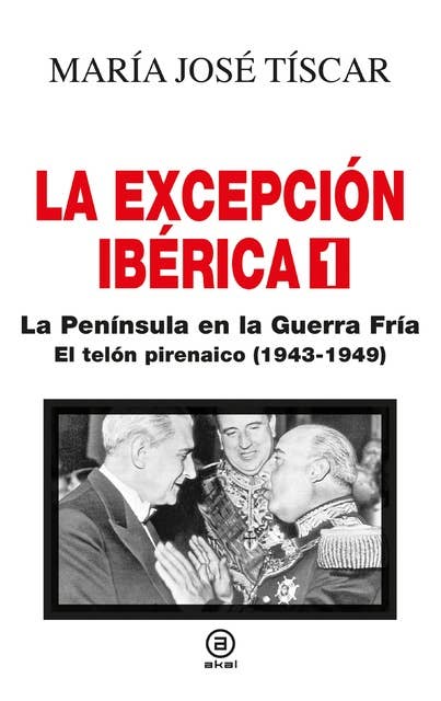 La excepción ibérica 1: El telón pirenaico (1943-1949)