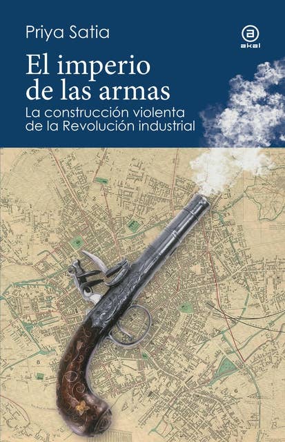 El imperio de las armas: La formación violenta de la Revolución industrial