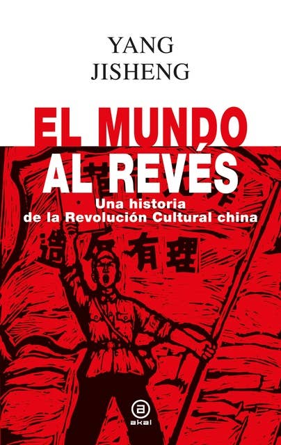 El mundo al revés: Una historia de la revolución cultural china 