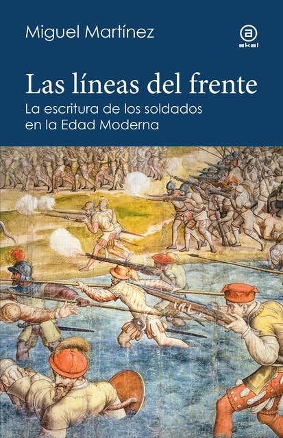 Las líneas del frente: La escritura de los soldados en el mundo hispánico de principios de la Edad Moderna