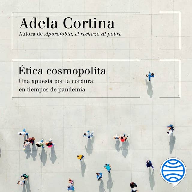 Ética cosmopolita: Una apuesta por la cordura en tiempos de pandemia by Adela Cortina Orts