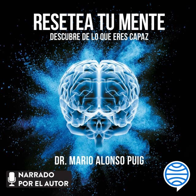 Resetea tu mente. Descubre de lo que eres capaz by Mario Alonso Puig