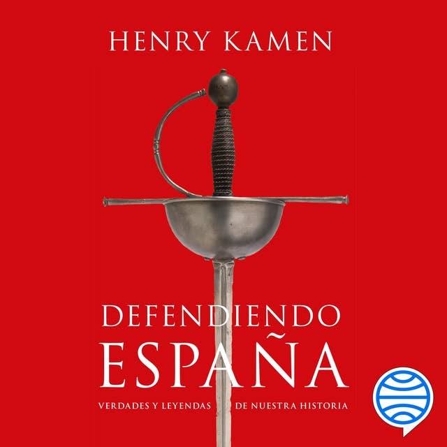 Defendiendo España: Verdades y leyendas de nuestra historia