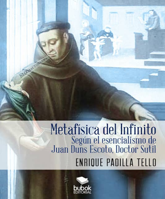 Metafísica del Infinito: Según el esencialismo de Juan Duns Escoto, Doctor Sutil