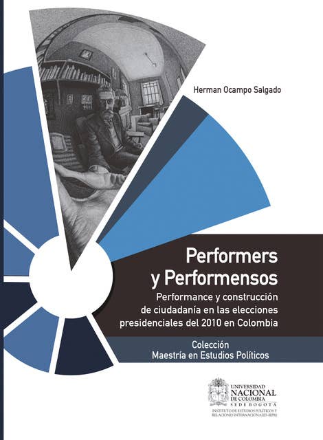 Performers y Performensos: Performance y construcción de ciudadanía en la elecciones presidenciales del 2010 en Colombia