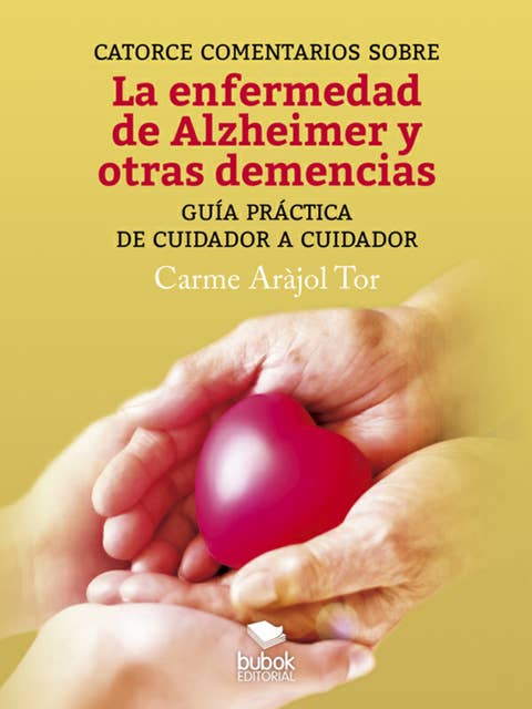 Catorce comentarios sobre la enfermedad de Alzheimer y otras demencias: Guía práctica de cuidador a cuidador