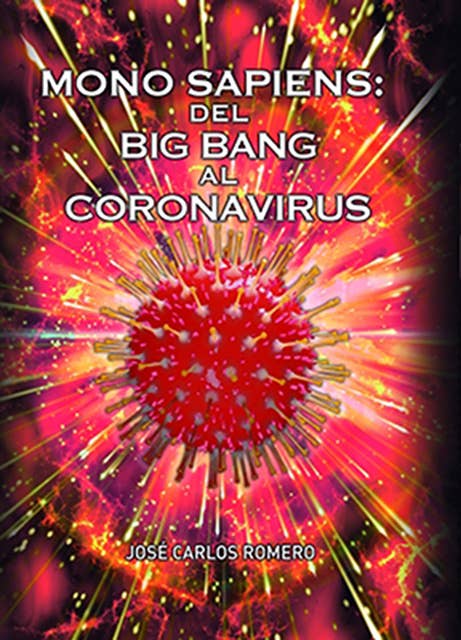 Mono Sapiens: Del Big Bang al Coronavrius