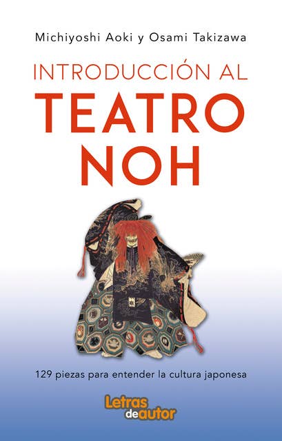 Introducción al teatro noh: 129 piezas para entender la cultura japonesa