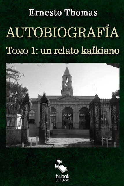 Autobiografía: un relato kafkiano (tomo I)