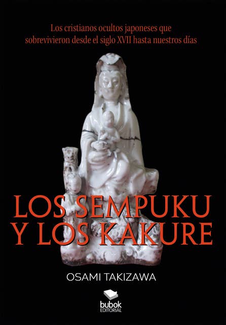 Los sempuku y los kakure: Los cristianos ocultos japoneses que sobrevivieron desde el siglo XVII hasta nuestros días