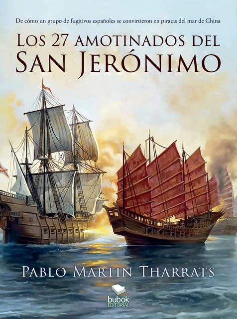 Los 27 amotinados del San Jerónimo: De cómo un grupo de fugitivos españoles se convirtieron en piratas del mar de China